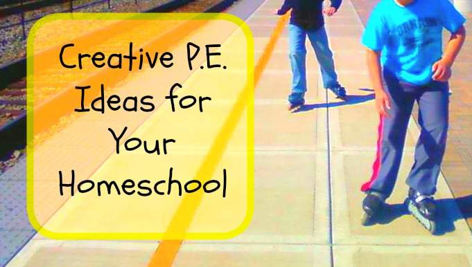 Creative P.E. Ideas for Your Homeschool.