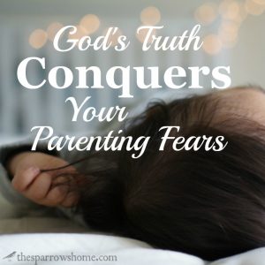 Parenting fears can be overwhelming. Speaking God's truth into them makes all the difference. Will you trust Him with your children?