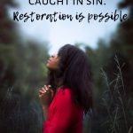 Being restored to ministry after sin (even big sin) is possible, but it may not look like you expect. Valuable advice for you whether you are trying to help someone caught in sin, or hoping to be restored yourself.