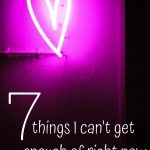 When I find things I'm loving and can't get enough of, I tell everyone I know. You too? These seven finds are my current favorite things.
